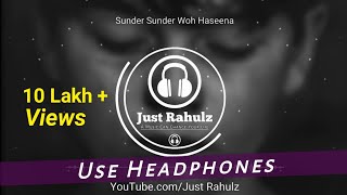 Sundar Sundar Woh haseena (8D AUDIO) || Sad Song || HQ || Just Rahulz
