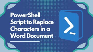 PowerShell Script to Replace Characters in a Word Document