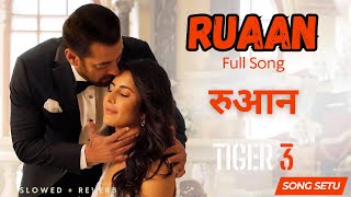 Ruaan Full Song | Tiger 3 | Salman Khan, Katrina Kaif | Arijit Singh | Pritam, Irshad Kamil, NewSong