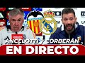 ancelotti y corberÁn en directo ruedas de prensa valencia vs. real madrid