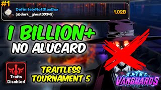 [TRAITLESS] 1B+ DAMAGE NO ALUCARD IN TOURNAMENT 5 | Anime Vanguards