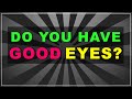 Do you have good EYES? (test with answers) Do you have good EYES? (test with answers)