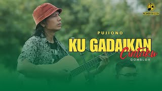 PUJIONO - KU GADAIKAN CINTAKU II GOMBLOH (COVER) AKUSTIK