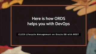 Red Hot Webinars - Here is how ORDS helps you with DevOps