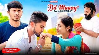 Dil Maang Raha Hai Mohlat | Heart Touching Love Story | Tere Sath Dhadakne Ki | Love Films