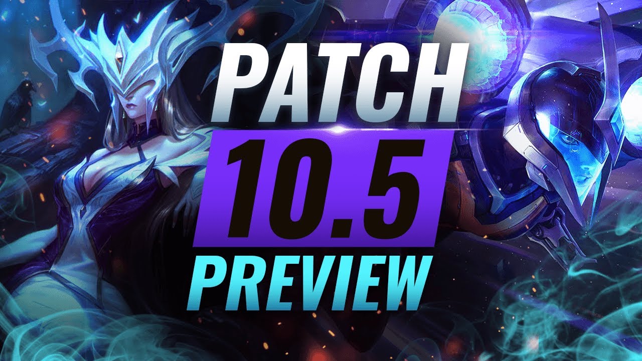 NEW PATCH PREVIEW: Upcoming Changes List For Patch 10.5 - League Of ...