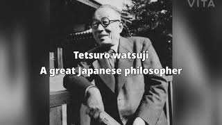 A brief biography of Tetsuro watsuji (A great Japanese philosopher)