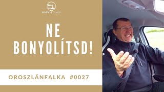 🥇 Siker titka: Ne bonyolítsd a dolgokat a vállalkozásodban, hanem egyszerűsíts!