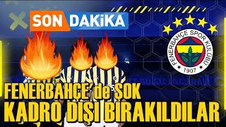 SONDAKİKA Fenerbahçe'de Büyük Kriz! Kadro Dışı BIRAKILDILAR! İşte Detaylar