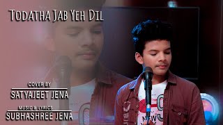 Toda Tha Jab Yeh Dil || Satyajeet Jena || Cover