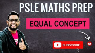Equal Concept | Learn Problem Sums | PSLE MATHS PREP