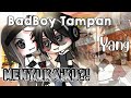 Bad boy tampan yang menyukai ku!?||glmm indonesia