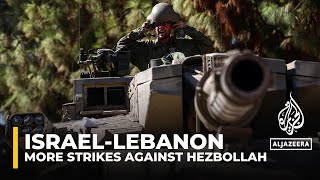 Israeli military has carried out more strikes against Hezbollah in Lebanon