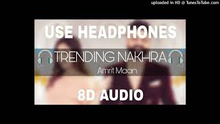Trending Nakhra|| Amrit Mann|| 8D Audio Songs|| Use Headphones
