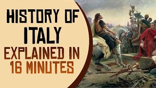 History of Italy Explained in 16 Minutes