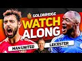 MANCHESTER UNITED vs LEICESTER Live With MARK GOLDBRIDGE!