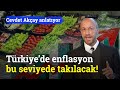 Türkiye’de Enflasyon Bu Seviyede Takılacak! | Cevdet Akçay Anlatıyor