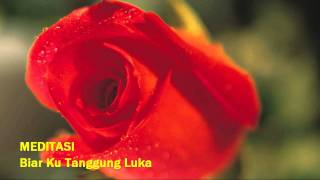 MEDITASI - Biar Ku Tanggung Luka (lirik)