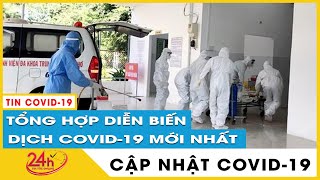 Tin tức Covid-19 mới nhất hôm nay 8/9.Dịch Virus Corona Việt Nam Ca mắc mới vẫn tăng mạnh liên tục