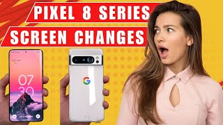 Google Pixel 8 Series Getting Huge Screen Display Changes! I Can't Wait For This!