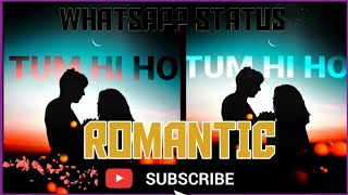 Romantic WhatsApp status Hindi song Tum hi Ho Aashiqui 2 hindi WhatsApp status Hindi love song