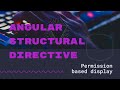How to create structural directive in Angular to manage permission based display.