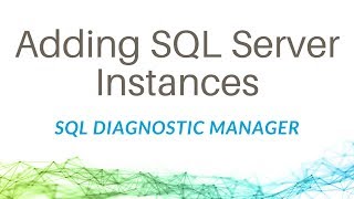 Adding SQL Server Instances with SQL Diagnostic Manager for SQL Server