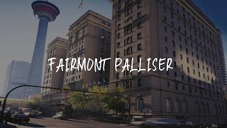 Fairmont Palliser Review - Calgary , Canada