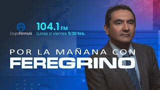 Por la Mañana con Feregrino | Lunes 24 de Febrero 2025