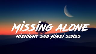 Night sad songs make you cry 💔 | Midnight hindi sad songs | Relax & mood off crying | Lost Forever