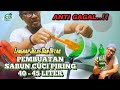 ANTI GAGAL || PEMBUATAN SABUN PENCUCI PIRING 40-45 LITER