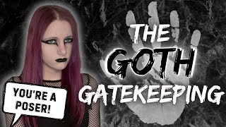 IS GOTH GATEKEEPING GOING TOO FAR? - Posers vs Actual Goths