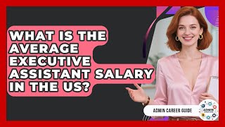 What Is The Average Executive Assistant Salary In The US? - Admin Career Guide