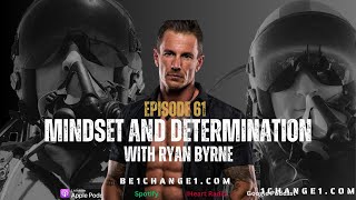 61. Be the One! - Ryan Byrne Quitting Addiction and The Power of Mindset and Determination