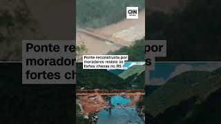 Ponte reconstruída por moradores resiste às fortes chuvas que atingem o Rio Grande do Sul