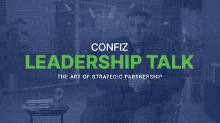 Confiz Leadership Talk - The Art of Strategic Partnership