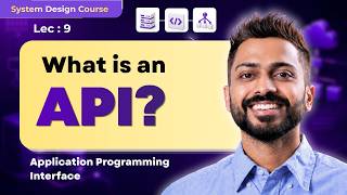 Lec-9: What is an API(Application Programming Interface) | System Design