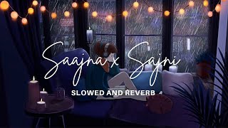 Sajna X Sajni Lofi Songs || Bollywood Songs 2023 || Slowed And Reverb With Rain Effect ||