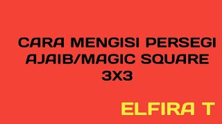 CARA MENGISI PERSEGI AJAIB /MAGIC SQURE  3X3  @ELFIRA T