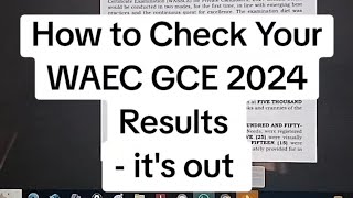 How to Check WAEC GCE 2024 Results - it's out