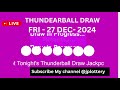 national lottery thunderball draw live tonight results from friday 27 dec 2024 thunderball