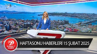 Kanal 7 Haftasonu Haberleri  | 16 Şubat 2025