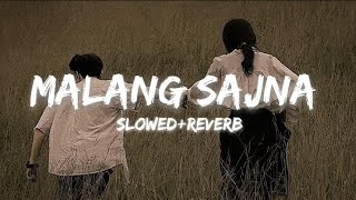 Malang Sajna [Slowed + Reverb ] Sachit-Parampara | Adil Shaikh, Kumaar