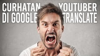 Curhatan Youtuber di Google Translate