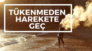 Tükenmişlik Sendromu: Tükenmeden Harekete Geç!