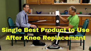 Single Best Product to Use After Total Knee Replacement For Rehab.
