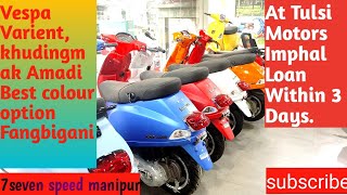 Imphal Tulsi Motors Da Vespa Varient, Price , Loan Gi Maramda Khangminnasi.