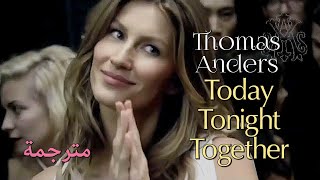 Thomas Anders, Today Tonight Together (Lyrics Video) مترجمة عربي