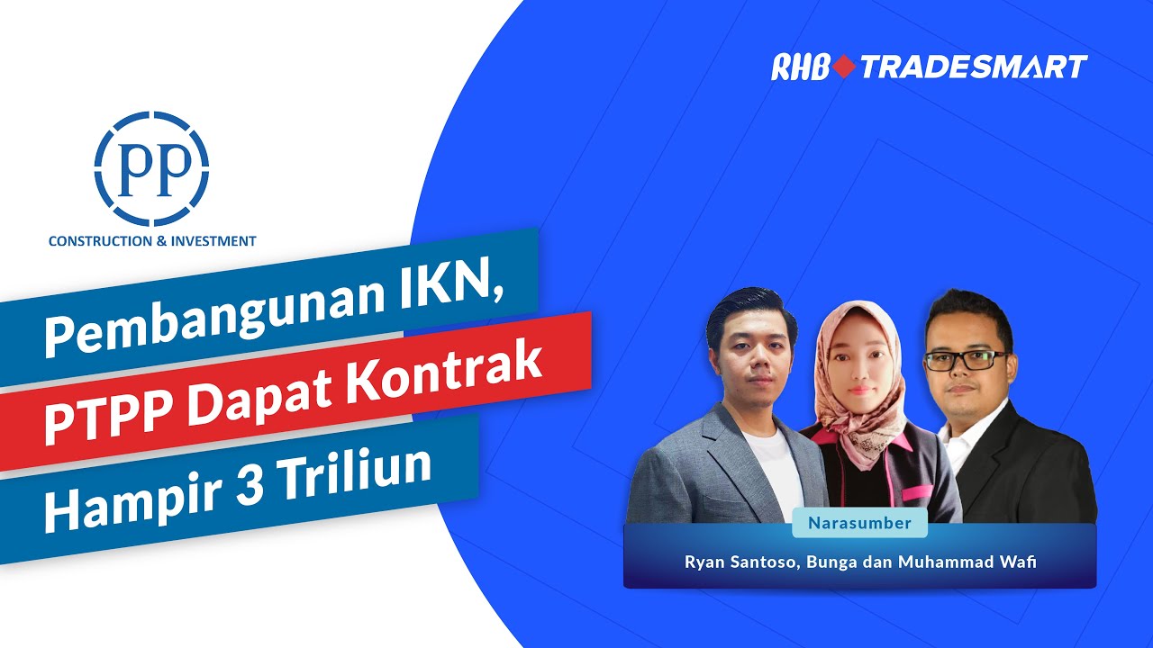 RHB Smart Talk: Pembangunan IKN, PTPP Dapat Kontrak Hampir 3 Triliun ...