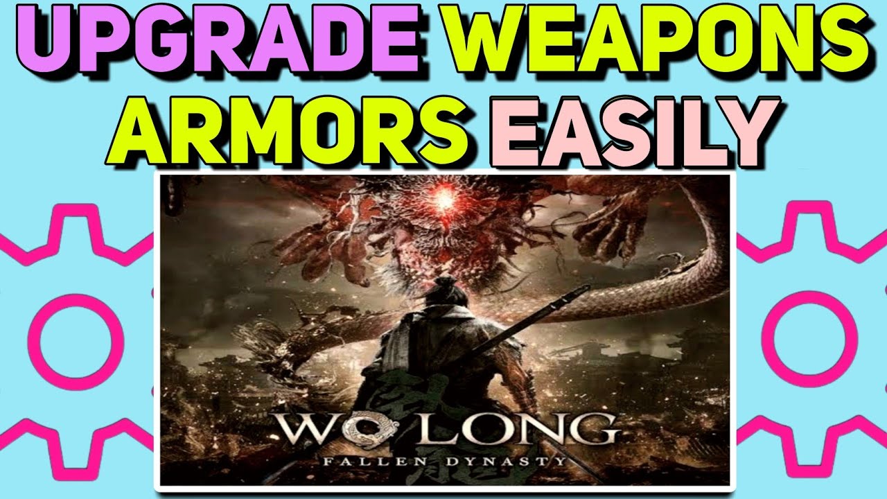 How To Upgrade Weapons In Wo Long Fallen Dynasty | Wo Long Fallen ...